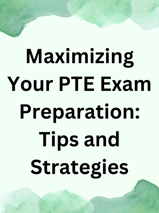 Read more about the article Maximizing Your PTE Exam Preparation: Tips and Strategie