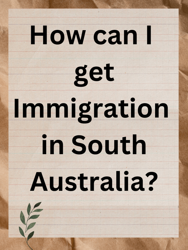 Read more about the article How can I get Immigration in South Australia?