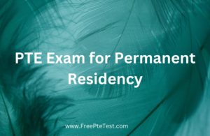 Read more about the article PTE Exam for Permanent Residency