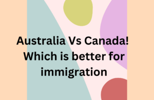 Read more about the article Australia Vs Canada! Which is better for immigration