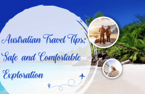 Read more about the article Australian Travel Tips: Safe and Comfortable Exploration