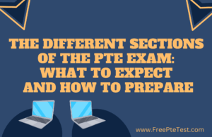 Read more about the article The Different Sections of the PTE Exam: What to Expect