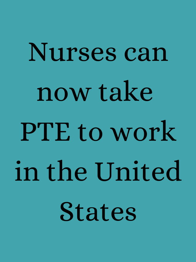 Read more about the article Nurses can now take PTE to work in the United States