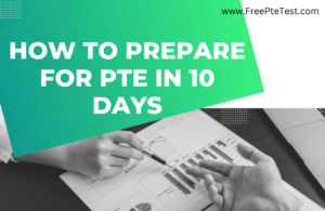 Read more about the article HOW TO PREPARE FOR PTE IN 10 DAYS