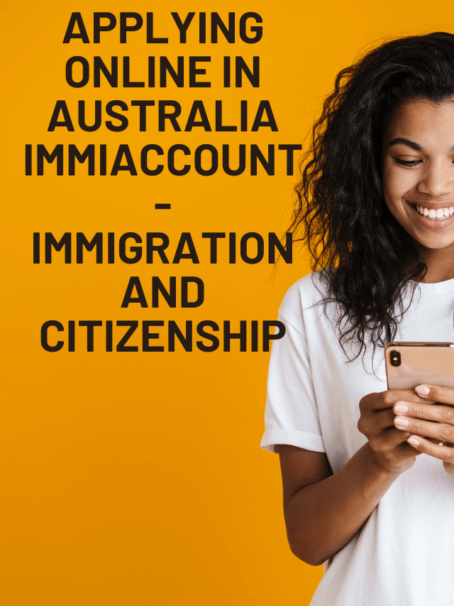 Read more about the article Applying online in Australia ImmiAccount – Immigration and citizenship