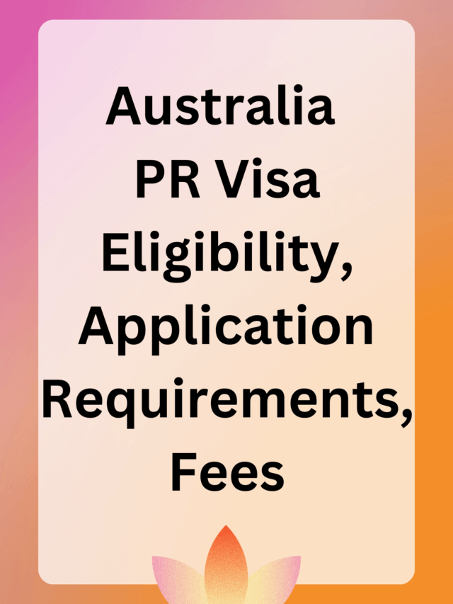 Read more about the article Australia PR Visa Eligibility, Application Requirements, Fees