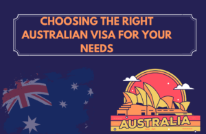 Read more about the article Choosing the Right Australian Visa for Your Needs