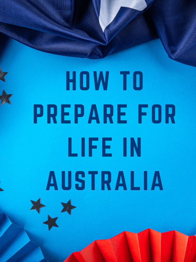 Read more about the article how to prepare for life in australia