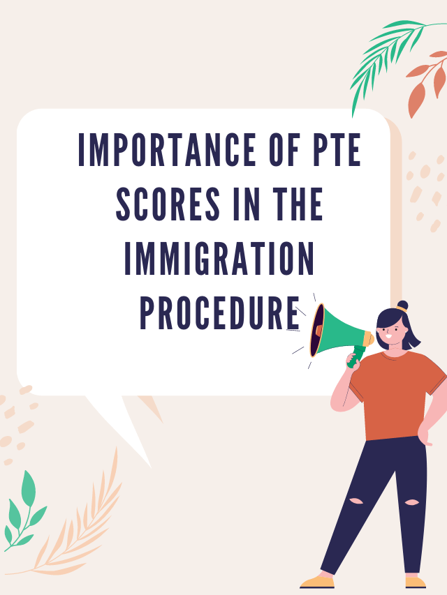 Read more about the article The Importance of PTE Scores in the Immigration Procedure: An Overview