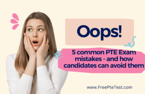 Read more about the article 5 common PTE Exam mistakes – and how candidates can avoid them