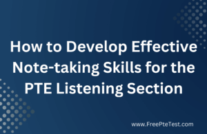 Read more about the article Develop Effective Note-taking Skills for the PTE Listening Section