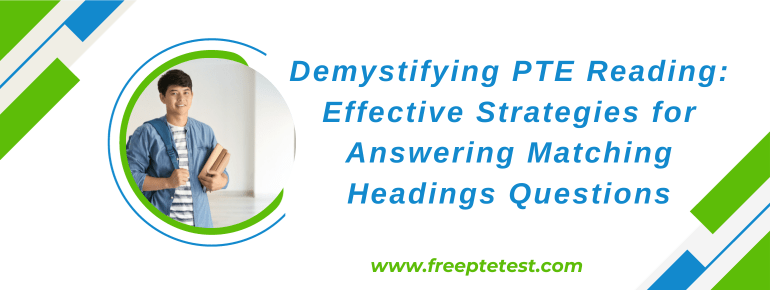 You are currently viewing Demystifying PTE Reading: Effective Strategies for Answering Matching Headings Questions