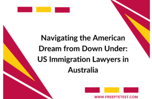 Read more about the article US Immigration Lawyers In Australia: The Ultimate Guide To Navigating The American Dream From Down Under