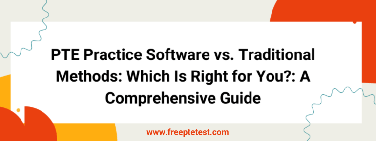 You are currently viewing PTE Practice Test Software vs. Traditional Methods: Which Is Right for You?