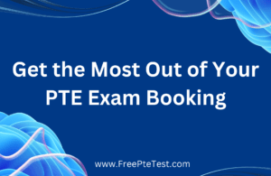 Read more about the article Get the Most Out of Your PTE Exam Booking