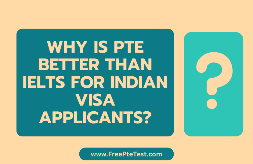 You are currently viewing Why is PTE better than IELTS for Indian Visa Applicants?