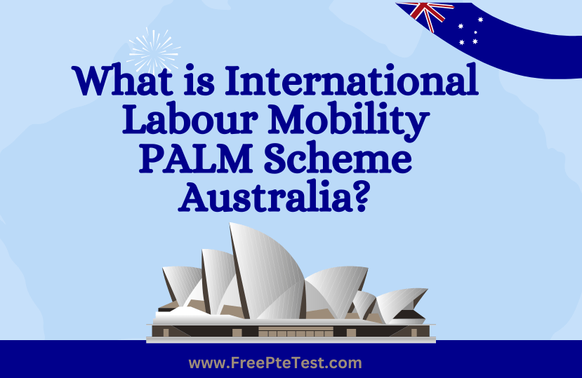 You are currently viewing What is International Labour Mobility PALM Scheme Australia?