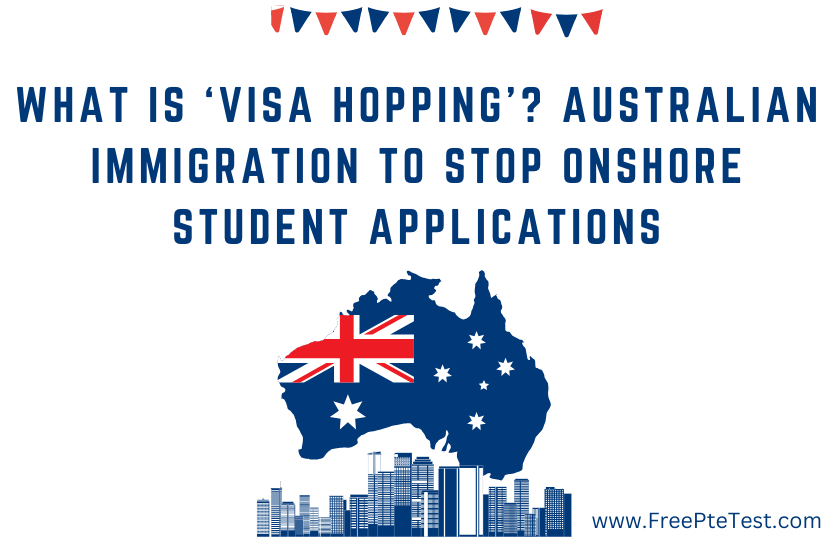 Read more about the article What is ‘Visa Hopping’? Australian Immigration to Stop Onshore Student Applications