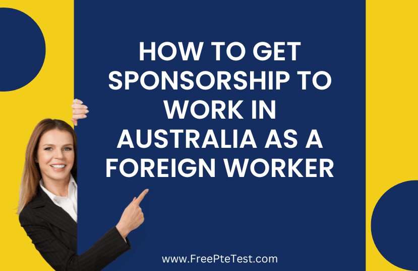 You are currently viewing How To Get Sponsorship To Work In Australia As A Foreign Worker